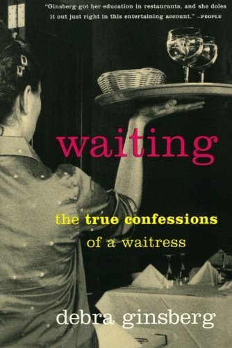 Debra Ginsberg/Waiting@ The True Confessions of a Waitress