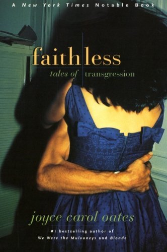 Joyce Carol Oates/Faithless@ Tales of Transgression