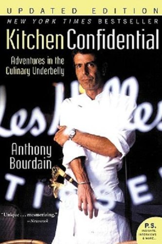 Anthony Bourdain Kitchen Confidential Adventures In The Culinary Underbelly 
