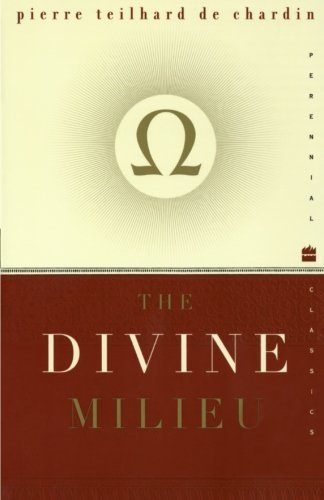 Pierre Teilhard de Chardin/The Divine Milieu