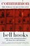 Bell Hooks Communion The Female Search For Love 