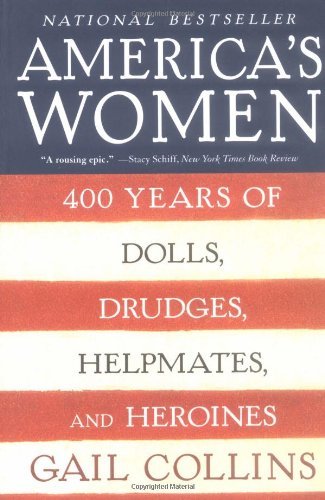 Gail Collins/America's Women@400 Years Of Dolls Drudges Helpmates & Heroines