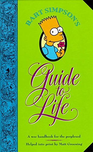 Matt Groening/Bart Simpson's Guide to Life@ A Wee Handbook for the Perplexed