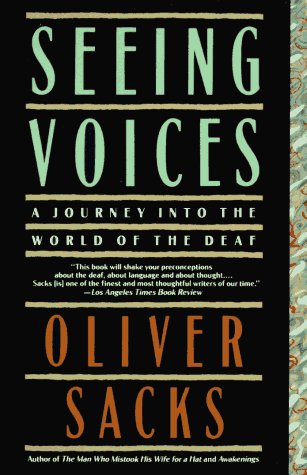 OLIVER SACKS/SEEING VOICES: A JOURNEY INTO THE WORLD OF THE DEA