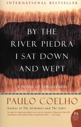 Paulo Coelho/By the River Piedra I Sat Down and Wept@ A Novel of Forgiveness