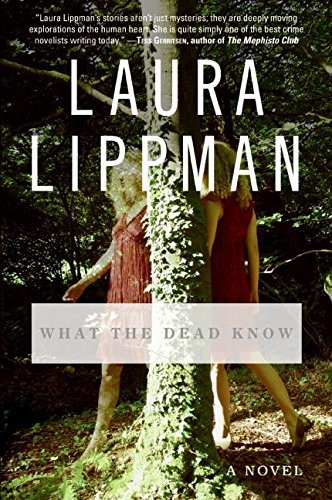 Laura Lippman/What The Dead Know