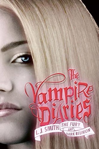 L. J. Smith/The Vampire Diaries: The Fury and Dark Reunion
