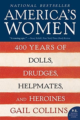 Gail Collins/America's Women@ 400 Years of Dolls, Drudges, Helpmates, and Heroi