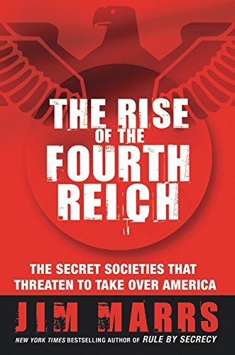 Jim Marrs Rise Of The Fourth Reich The The Secret Societies That Threaten To Take Over A 