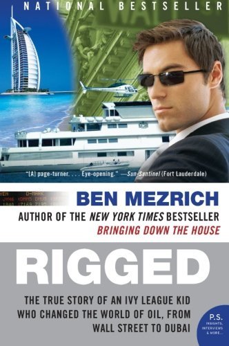 Ben Mezrich/Rigged@ The True Story of an Ivy League Kid Who Changed t