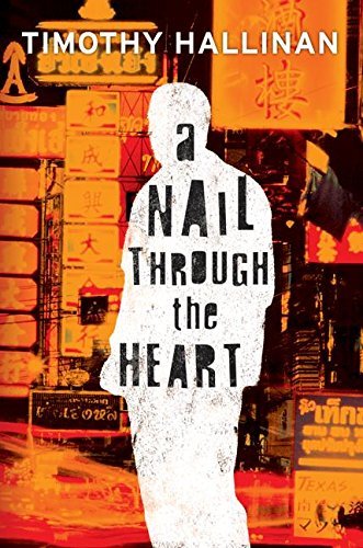 Timothy Hallinan A Nail Through The Heart 