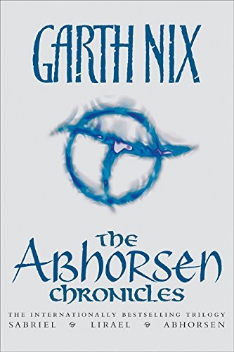 Garth Nix The Abhorsen Chronicles Sabriel Lirael Abhorsen 