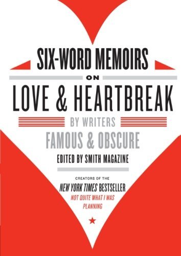 Larry Smith/Six-Word Memoirs on Love and Heartbreak