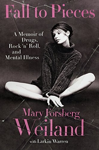 Mary Forsberg Weiland/Fall To Pieces@A Memoir Of Drugs,Rock 'N' Roll,And Mental Illn