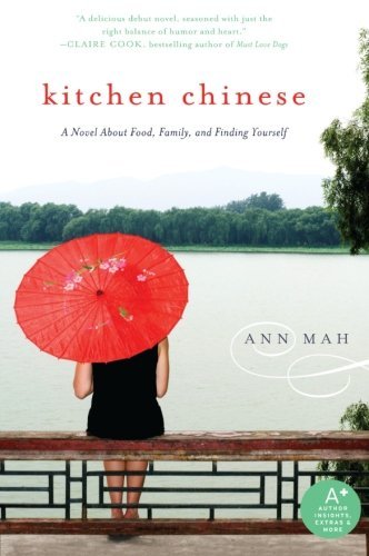 Ann Mah Kitchen Chinese A Novel About Food Family And Finding Yourself 
