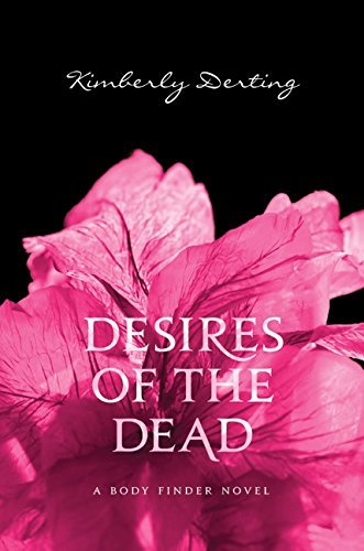 Kimberly Derting/Desires Of The Dead@A Body Finder Novel