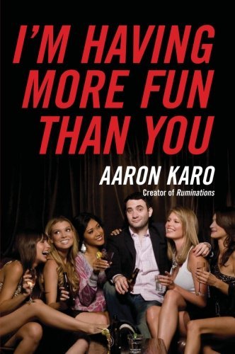 Aaron Karo/I'm Having More Fun Than You