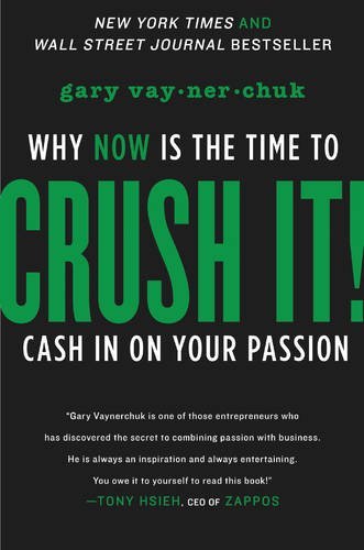 Gary Vaynerchuk/Crush It!@ Why Now Is the Time to Cash in on Your Passion