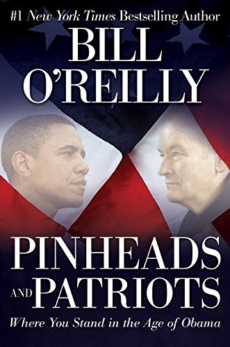 Bill O'Reilly/Pinheads and Patriots@Where You Stand in the Age of Obama