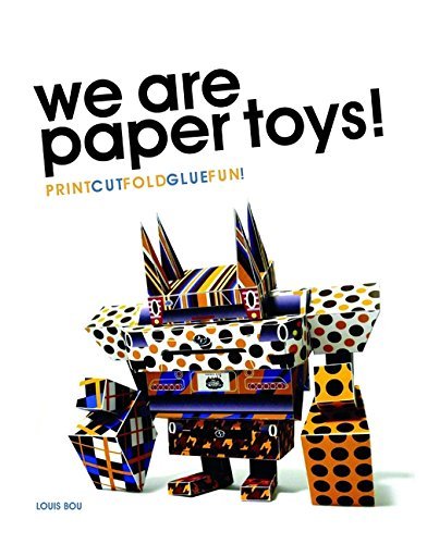 Louis Bou We Are Paper Toys Print Cut Fold Glue Fun [with Cdrom] 