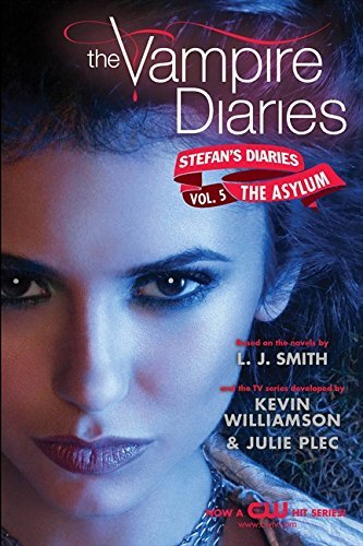 L. J. Smith/The Vampire Diaries@ Stefan's Diaries #5: The Asylum