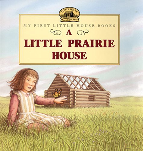 Laura Ingalls Wilder/A Little Prairie House