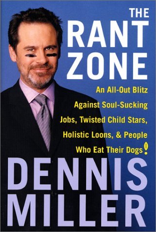 Dennis Miller/Rant Zone: An All-Out Blitz Against Soul-Sucki