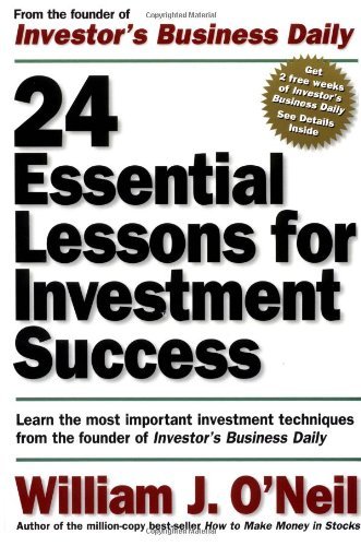 William J. O'Neil/24 Essential Lessons for Investment Success@ Learn the Most Important Investment Techniques fr