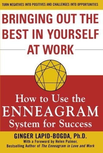 Ginger Lapid-Bogda/Bringing Out the Best in Yourself at Work@ How to Use the Enneagram System for Success