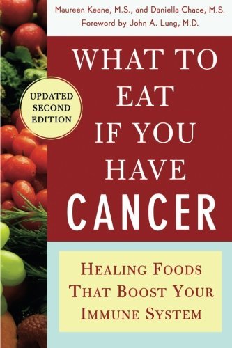 Maureen Keane/What to Eat If You Have Cancer (Revised)@ Healing Foods That Boost Your Immune System@0002 EDITION;Updated