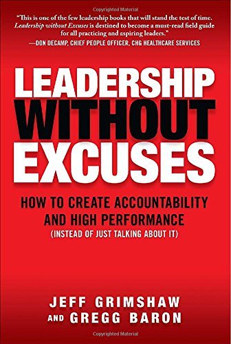 Gregg Baron Leadership Without Excuses How To Create Accountability And High Performance 