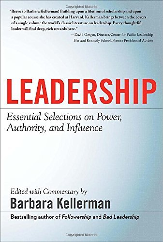 Barbara Kellerman Leadership Essential Selections On Power Authority And Inf 
