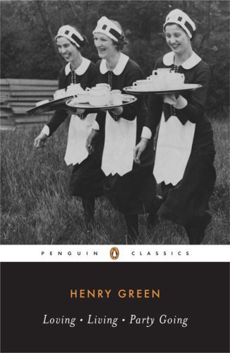 Henry Green Loving; Living; Party Going Revised 
