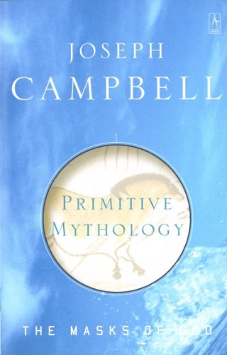 Joseph Campbell Primitive Mythology The Masks Of God Volume I 