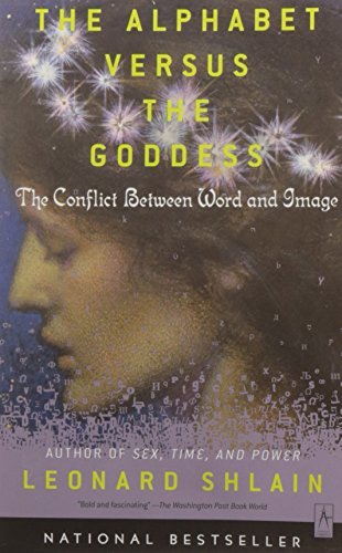 Leonard Shlain/The Alphabet Versus the Goddess