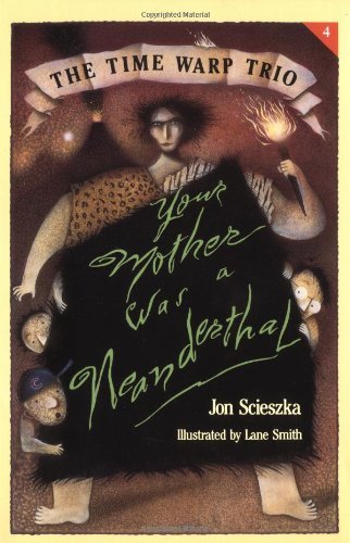 Jon Scieszka/Your Mother Was A Neanderthal@Time Warp Trio