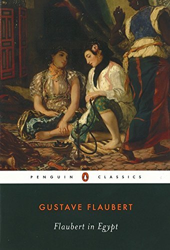 Gustave Flaubert/Flaubert in Egypt@ A Sensibility on Tour