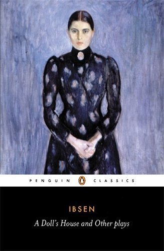 Henrik Johan Ibsen/A Doll's House and Other Plays