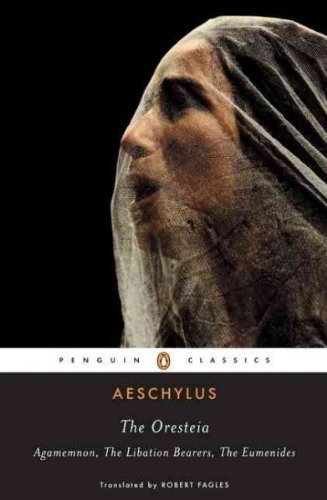 Robert (TRN) Aeschylus/ Fagles/The Oresteia@Reprint