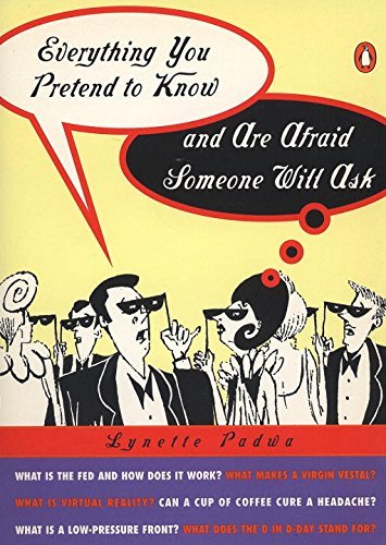 Lynette Padwa/Everything You Pretend to Know and Are Afraid Some
