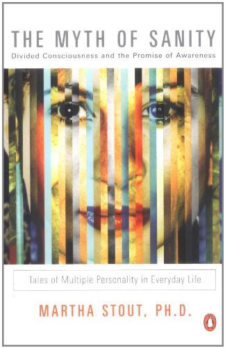 Martha Stout/The Myth of Sanity@ Divided Consciousness and the Promise of Awarenes