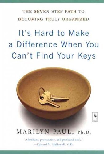 Marilyn Byfield Paul It's Hard To Make A Difference When You Can't Find The Seven Step Path To Becoming Truly Organized 