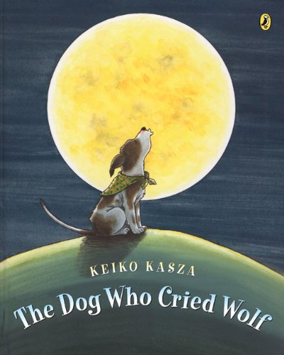 Keiko Kasza/The Dog Who Cried Wolf