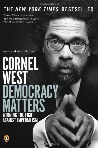 Cornel West Democracy Matters Winning The Fight Against Imperialism 