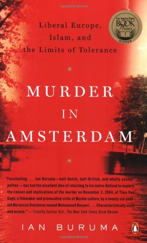 Ian Buruma/Murder in Amsterdam@ Liberal Europe, Islam and the Limits of Tolerance