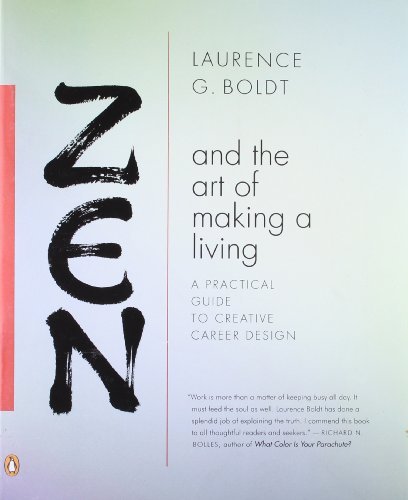 Laurence G. Boldt Zen And The Art Of Making A Living A Practical Guide To Creative Career Design 2010 