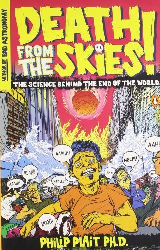 Philip Plait/Death From The Skies!@The Science Behind The End Of The World
