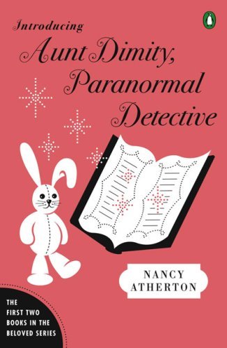 Nancy Atherton/Introducing Aunt Dimity, Paranormal Detective@ The First Two Books in the Beloved Series
