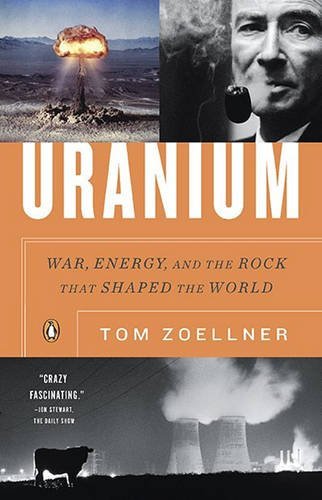 Tom Zoellner Uranium War Energy And The Rock That Shaped The World 