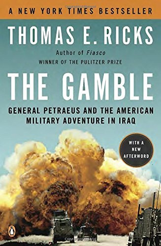 Thomas E. Ricks/The Gamble@ General Petraeus and the American Military Advent